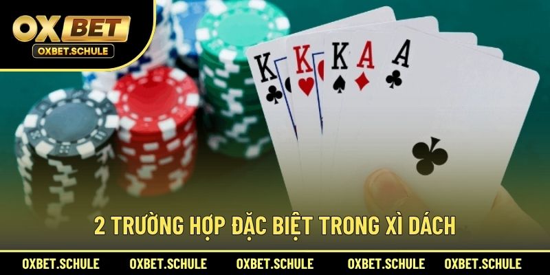 2 Trường Hợp Đặc Biệt Trong Xì Dách