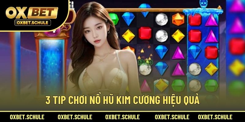 3 Tip Chơi Nổ Hũ Kim Cương Hiệu Quả