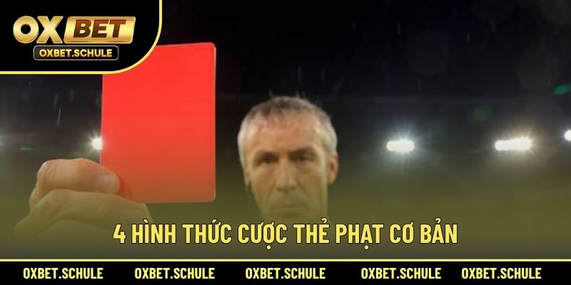 4 Hình Thức Cược Thẻ Phạt Cơ Bản
