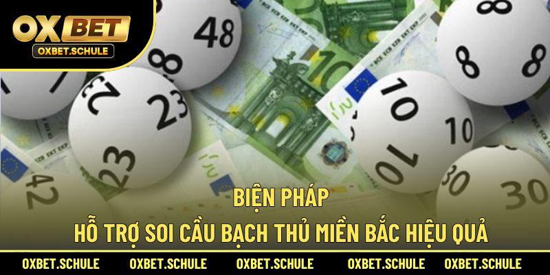 Các biện pháp hỗ trợ soi cầu bạch thủ miền Bắc hiệu quả