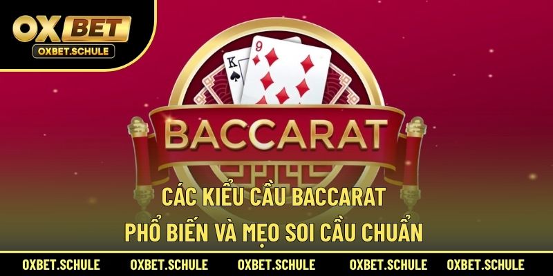 các kiểu cầu baccarat phổ biến