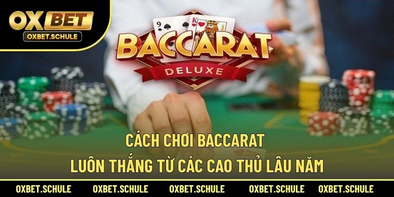 cách chơi baccarat luôn thắng