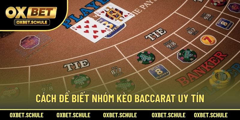 Cách Để Biết Nhóm Kèo Baccarat Uy Tín