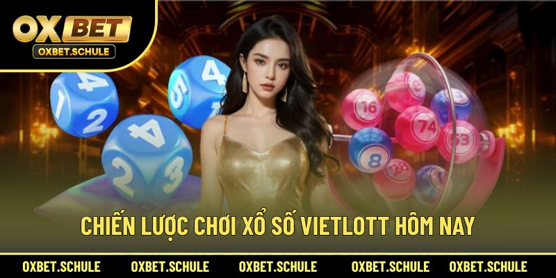 Chiến lược chơi Vietlott hôm nay hiệu quả
