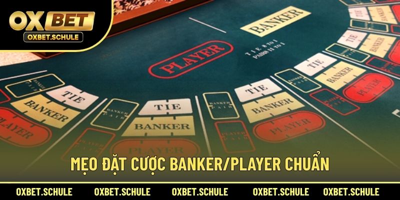 Mẹo Đặt Cược Banker/Player Chuẩn