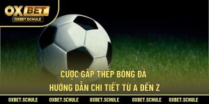 Cược gấp thếp bóng đá