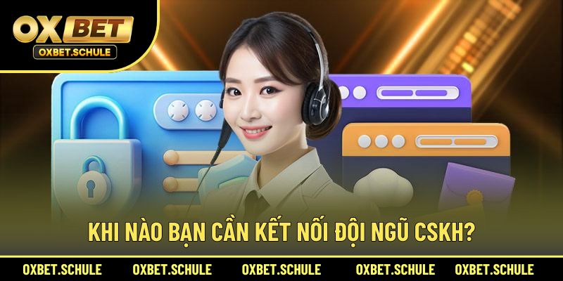 Trường hợp nên kết nối đội ngũ tư vấn viên