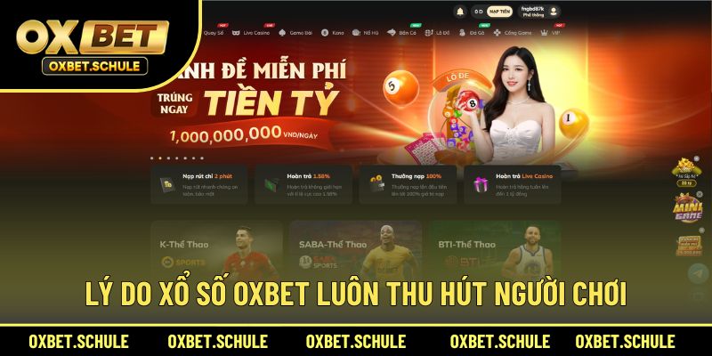 Nguyên nhân xổ số tại OXBET rất được yêu thích