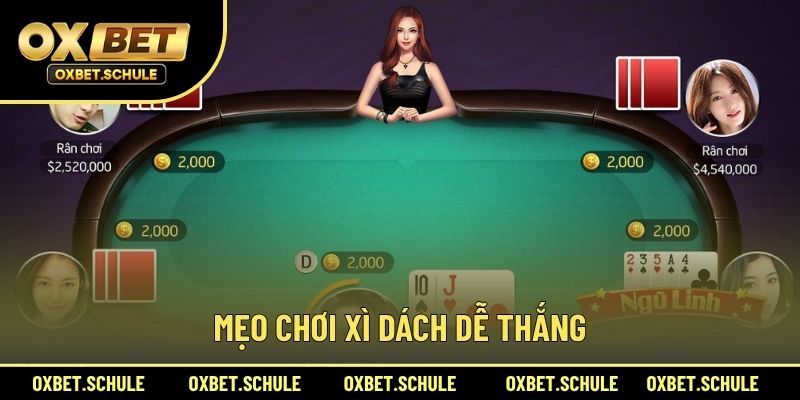 Mẹo Chơi Xì Dách Dễ Thắng