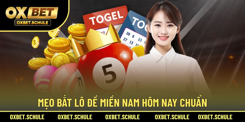 Mẹo bắt lô đề miền Nam chuẩn xác nhất