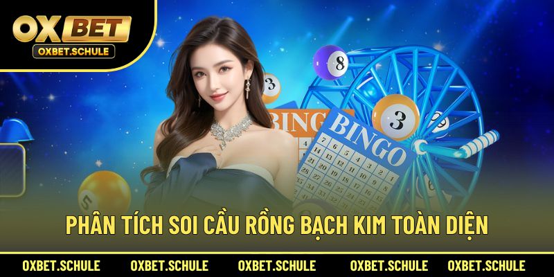 Phân tích soi cầu Rồng Bạch Kim toàn diện