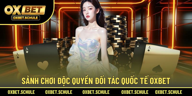 Các lựa chọn tham gia tăng vốn từ đối tác OXBET quốc tế