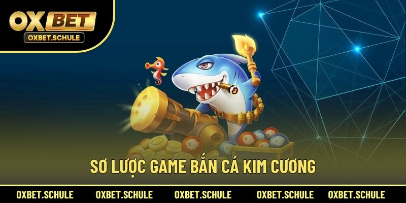 Sơ Lược Game Bắn Cá Kim Cương