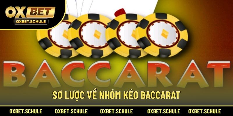 Sơ Lược Về Nhóm Kéo Baccarat
