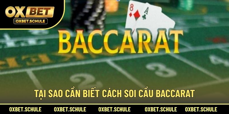 Tại Sao Cần Biết Cách Soi Cầu Baccarat
