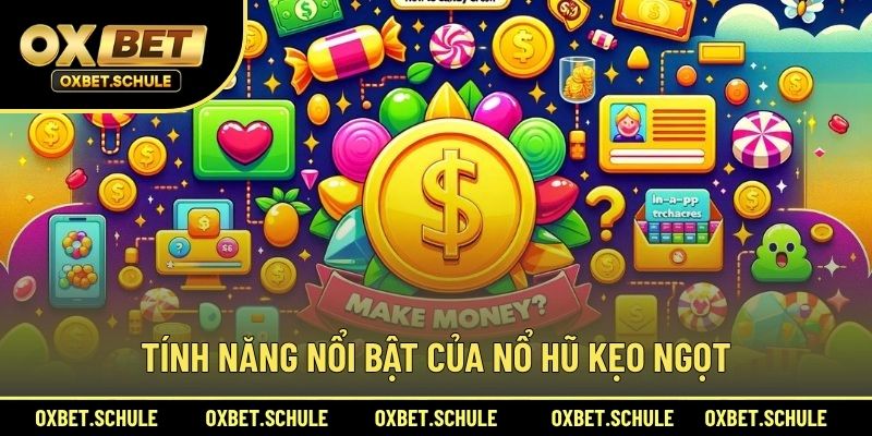 Tính Năng Nổi Bật Của Nổ Hũ Kẹo Ngọt