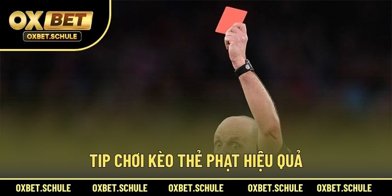 Tip Chơi Kèo Thẻ Phạt Hiệu Quả
