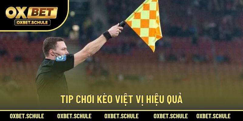 Tip Chơi Kèo Việt Vị Hiệu Quả