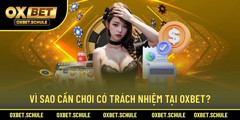 Lý do nên chơi có trách nhiệm